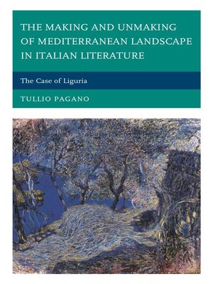 cover image of The Making and Unmaking of Mediterranean Landscape in Italian Literature